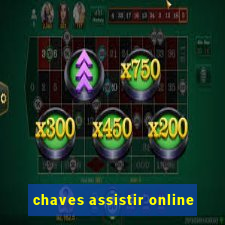 chaves assistir online